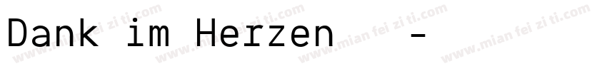 Dank im Herzen 巷往字体转换